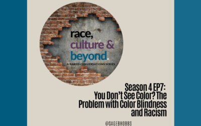 Season 4 EP7: You Don’t See Color? The Problem with Color Blindness and Racism