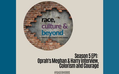 Season 5 E1: Oprah’s Meghan & Harry Interview, Colorism and Courage